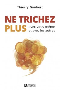 NE TRICHEZ PLUS avec vous-même et avec les autres