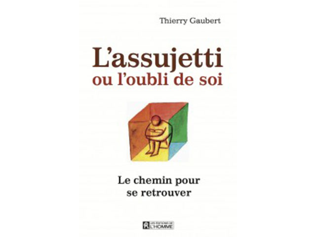 L’ASSUJETTI OU L’OUBLI DE SOI.