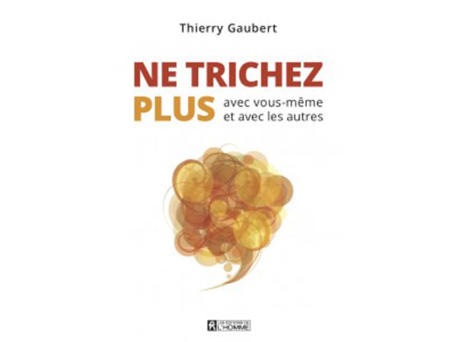 NE TRICHEZ PLUS avec vous-même et avec les autres